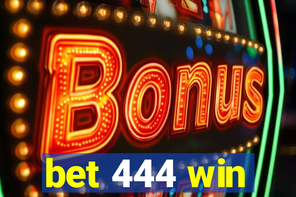 bet 444 win